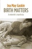 Birth Matters - A Midwife's Manifesta (Paperback) - Ina May Gaskin Photo