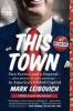 This Town - Two Parties and a Funeral-Plus, Plenty of Valet Parking!-In America's Gilded Cap Ital (Paperback) - Mark Leibovich Photo