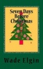 Seven Days Before Christmas (Paperback) - Wade R Elgin Photo