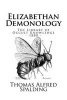 The Library of Occult Knowledge - Elizabethan Demonology: An Essay in Illustration of the Belief in the Existence of Devils, and the Powers Possessed by Them, as It Was Generally Held During the Period of the Reformation, and the Times Immediately Succeed Photo