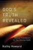 God's Truth Revealed - Biblical Foundations for the Christian Faith (Paperback) - Kathy Howard Photo