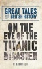 Great Tales from British History: On the Eve of the Titanic Disaster (Paperback) - WB Bartlett Photo