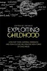 Exploiting Childhood - How Fast Food, Material Obsession and Porn Culture are Creating New Forms of Child Abuse (Paperback) - Jim Wild Photo