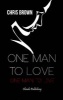 One Man to Love, One Man to Live (Paperback) - Chris Brown Photo