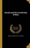 Alcohol and the Constitution of Man; (Hardcover) - Edward Livingston 1821 1887 Youmans Photo