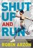 Shut Up and Run - How to Get Up, Lace Up, and Sweat with Swagger (Hardcover) - Robin Arzon Photo