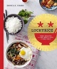 Lucky Rice - Rice Bowls, Noodles, Curries, and More from Night Markets, Grand Feasts, and Dinner Tables (Hardcover) - Danielle Chang Photo