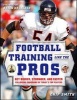 Football Training Like the Pros - Get Bigger, Stronger, and Faster Following the Programs of Today's Top Players (Paperback) - Chip Smith Photo