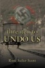 Threaten to Undo Us (Paperback) - Rose S Scott Photo