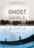 Ghost Dance in Berlin - A Rhapsody in Gray (Paperback) - Peter Wortsman Photo