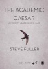 Academic Caesar - University Leadership is Hard (Hardcover) - Steve Fuller Photo