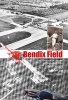 Bendix Field - The History of an Airport and Legendary Pilot Homer Stockert (Hardcover) - Quentin L Hartwig Photo