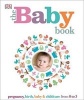 The Baby Book - Pregnancy, Birth, Baby & Childcare from 0 to 3 (Paperback) - Dk Publishing Photo