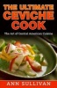 The Ultimate Ceviche Chef - The Art of Central American Cuisine (Paperback) - Ann Sullivan Photo