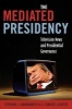 The Mediated Presidency - Television News and Presidential Governance (Paperback) - Stephen J Farnsworth Photo