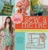 101 Great Ways to Sew a Metre - Look How Much You Can Make with Just One Metre of Fabric! (Hardcover) - Rebecca Yaker Photo