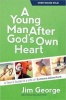 A Young Man After God's Own Heart - A Teen's Guide To A Life Of Extreme Adventure (Paperback) - Jim George Photo