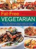 Fat-Free Vegetarian - Over 180 Delicious Easy-to-Make Low-Fat and No-Fat Recipes for Healthy Meat-Free Meals (Hardcover) - Anne Sheasby Photo