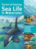 Art of Painting Sea Life in Watercolor - Master Techniques for Painting Spectacular Sea Animals in Watercolor (Paperback) - Maury Aaseng Photo