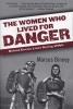 The Women Who Lived for Danger - Behind Enemy Lines During World War II (Paperback) - Marcus Binney Photo