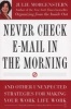 Never Check E-mail in the Morning - And Other Unexpected Strategies for Making Your Work Life Work (Paperback) - Julie Morgenstern Photo