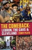 The Comeback: Lebron, the Cavs & Cleveland - How Lebron James Came Home and Brought Cleveland a Championship (Paperback) - Terry Pluto Photo