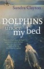 Dolphins Under My Bed (Paperback) - Sandra Clayton Photo