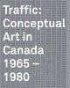 Traffic - Conceptual Art in Canada 1965-1980 (Paperback, annotated edition) - Grant Arnold Photo