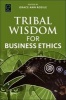 Tribal Wisdom for Business Ethics (Paperback) - Grace Ann Rosile Photo