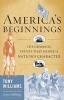 America's Beginnings - The Dramatic Events That Shaped a Nation's Character (Paperback) - Tony J Williams Photo