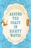 Around the Coast in Eighty Waves (Paperback) - Jonathan Bennett Photo