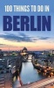 100 Things to Do in Berlin (Paperback) - Teri Grimmer Photo