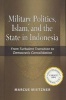 Military Politics, Islam and the State in Indonesia - From Turbulent Transition to Democratic Consolidation (Hardcover) - Marcus Mietzner Photo