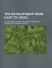 The Development from Kant to Hegel; With Chapters on the Philosophy of Religion (Paperback) - Andrew Seth Pringle Pattison Photo