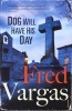 Dog Will Have His Day (Paperback) - Fred Vargas Photo