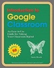 Introduction to Google Classroom - An Easy-To-Use Guide to Taking Your Classroom Digital (Paperback) - Annie Brock Photo