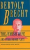 The Jewish Wife and Other Short Plays (Paperback, 1st Evergreen ed) - Bertolt Brecht Photo