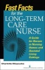 Fast Facts for the Long-Term Care Nurse - A Guide for Nurses in Nursing Homes and Assisted Living Settings (Paperback) - Charlotte Eliopoulos Photo