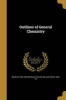 Outlines of General Chemistry (Paperback) - Wilhelm 1853 1932 Ostwald Photo