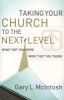 Taking Your Church to the Next Level - What Got You Here Won't Get You There (Paperback) - Gary L McIntosh Photo