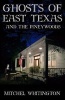 Ghosts of East Texas and the Pineywoods (Paperback) - Mitchel Whitington Photo