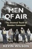 Men of Air - The Doomed Youth of Bomber Command (Paperback) - Kevin Wilson Photo