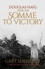 Douglas Haig - From the Somme to Victory (Hardcover) - Gary Sheffield Photo