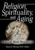 Religion, Spirituality, and Aging - A Social Work Perspective (Hardcover) - Harry R Moody Photo