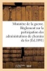 Ministere de La Guerre. Reglement Sur La Participation Des Administrations de Chemins de Fer (1891) - Au Recrutement, A L'Instruction Technique Et a la Constitution... (French, Paperback) - Sans Auteur Photo