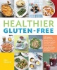 Healthier Gluten-Free - All-Natural, Whole-Grain Recipes Made With Healthy Ingredients and Zero Fillers (Paperback) - Lisa Howard Photo