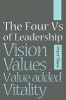 The Four Vs of Leadership - Vision, Values, Value-added and Vitality (Paperback) - Peter J A Shaw Photo