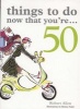 Things to Do Now That You're ....50 (Paperback) - Robert Allen Photo