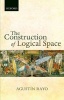 The Construction of Logical Space (Paperback) - Agustin Rayo Photo