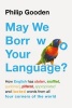 May We Borrow Your Language? - How English Steals Words from All Over the World (Hardcover) - Philip Gooden Photo